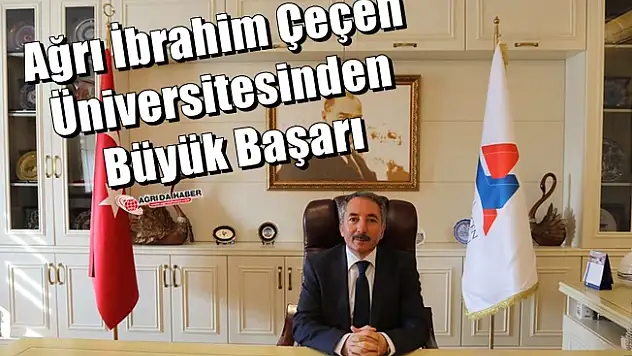 Ağrı İbrahim Çeçen Üniversitesinden Büyük Başarı