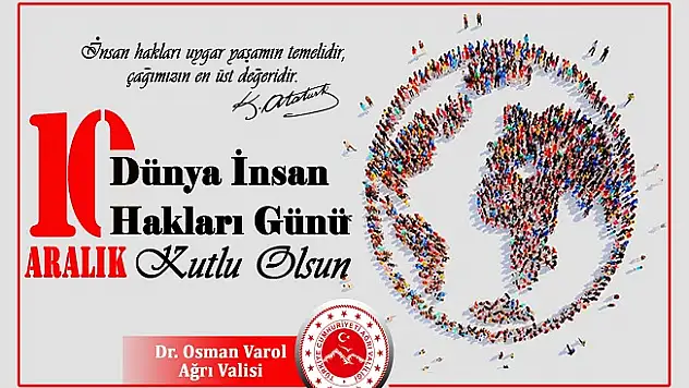 Ağrı Valisi Dr. Osman Varol'un 10 Aralık Dünya İnsan Hakları Günü mesajı
