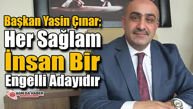 Diyanet Sen Ağrı Şube Başkanı Çınar'dan Engelliler Günü Mesajı