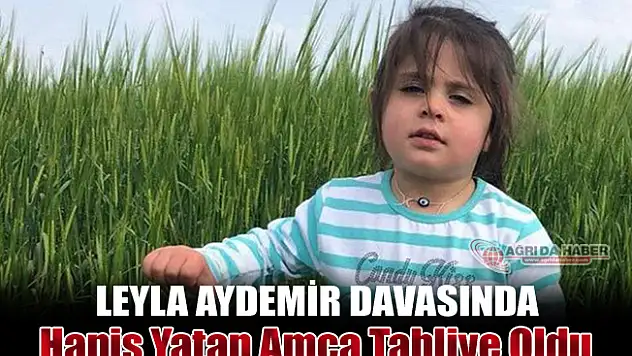 Leyla Davasında Hapis Yatan Amca Tahliye Oldu