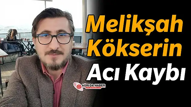 Melikşah Kökser'in Acı Kaybı