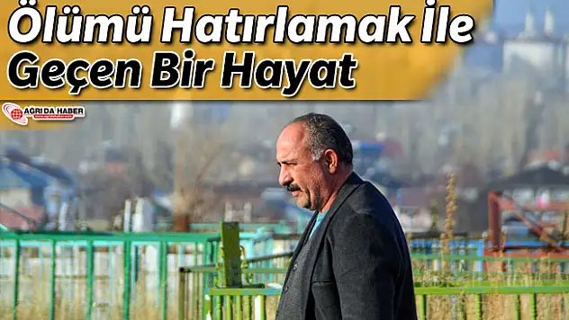 Ölümü Hatırlamak İle Geçen Bir Hayat