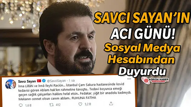 Savcı Sayan'ın Acı Günü! Sosyal Medya Hesabından Duyurdu