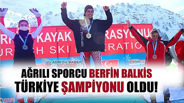 Ağrı'lı Berfin Balkis Kayakta Türkiye Birincisi Oldu!