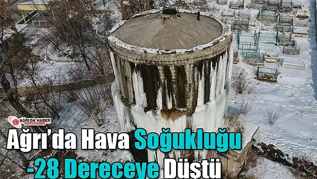 Ağrı'da Hava Soğukluğu Eksi 28 Dereceye İndi!