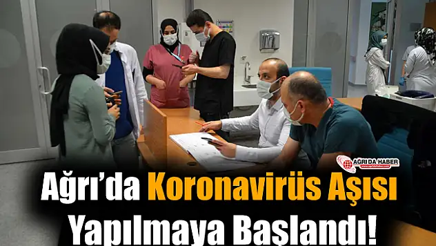 Ağrı'da İlk Koronavirüs Aşısı Uygulandı!