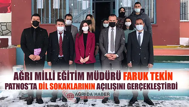 Ağrı Milli Eğitim Müdürü Tekin Patnos'da dil sokaklarının açılışlarını gerçekleştirdi