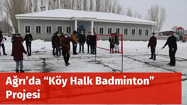 Ağrı'da 'Köy Halk Badminton' Projesi