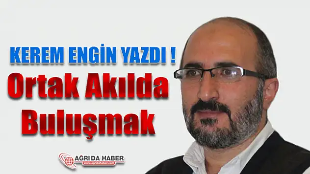 Kerem Engin Yazdı Ortak Akılda Buluşmak