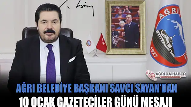 Savcı Sayan'dan 10 Ocak Çalışan Gazeteciler Günü Mesajı