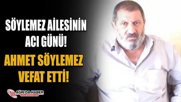 Söylemez Ailesinin Acı Günü! Ahmet Söylemez Vefat Etti
