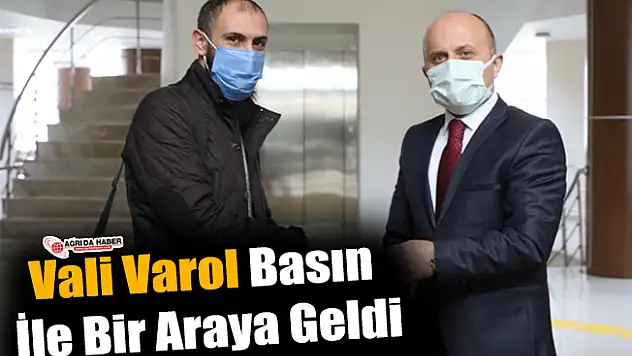 Vali Varol Basın İle Bir Araya geldi