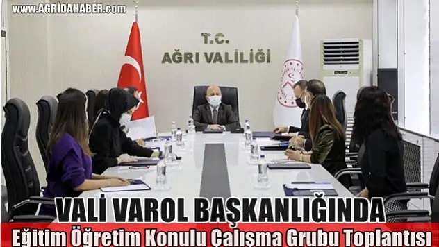 Vali Varol Başkanlığında Eğitim Öğretim Konulu Çalışma Grubu Toplantısı Düzenlendi