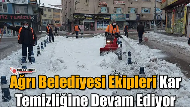 Ağrı Belediyesi Ekipleri Kar Temizliğine Devam Ediyor