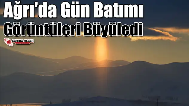 Ağrı'da Gün Batımı Görüntüleri Büyüledi