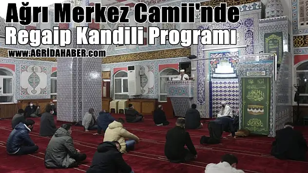 Ağrı Merkez Camii'nde Regaip Kandili Programı