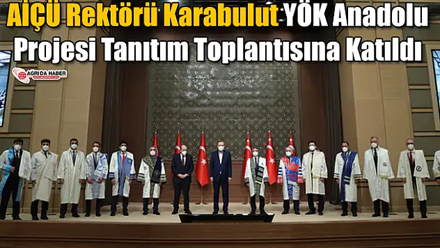 AİÇÜ Rektörü Karabulut YÖK Anadolu Projesi Tanıtım Toplantısına Katıldı