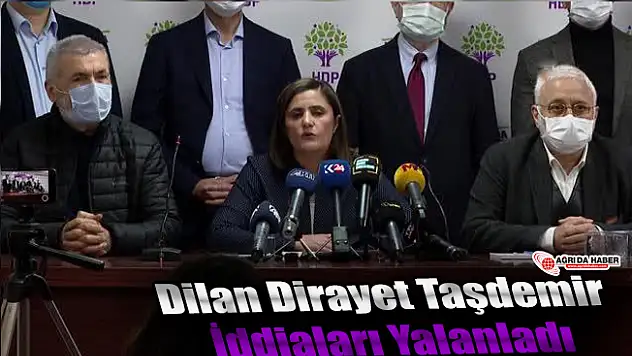 Dilan Dirayet Taşdemir İddiaları Yalanladı