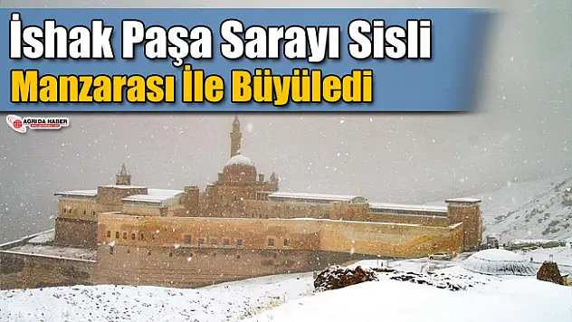 İshak Paşa Sarayı Sisli Manzarası İle Büyüledi