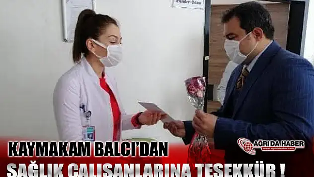 Kaymakam Balcı'dan Sağlık Çalışanlarına Çiçekli ve Şiirli Teşekkür
