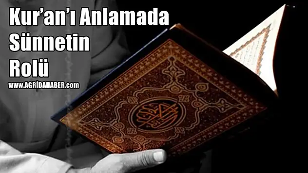 Kur'an'ı Anlamada Sünnetin Rolü