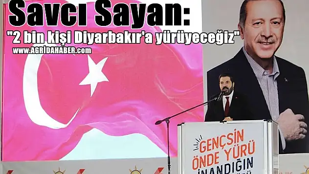 Savcı Sayan: '2 bin kişi Diyarbakır'a yürüyeceğiz'