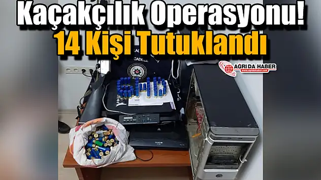Ağrı'da Kaçakçılık Operasyonu! 14 Kişi Tutuklandı