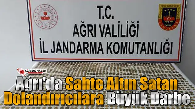 Ağrı'da Sahte Altın Dolandırıcılarına Büyük Darbe
