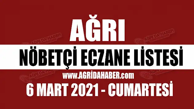 Ağrı Nöbetçi Eczaneleri 6 Mart 2021 Cumartesi