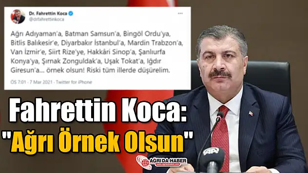 Fahrettin Koca: 'Ağrı Örnek Olsun'