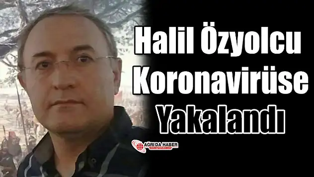 Halil Özyolcu Koronavirüse Yakalandı