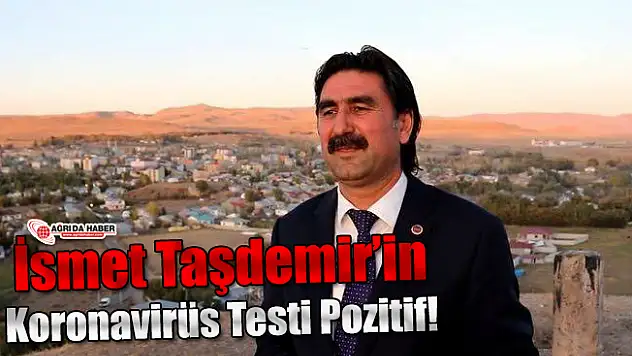 İsmet Taşdemir Koronavirüse Yakalandı