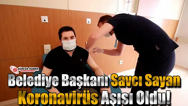 Savcı Sayan Koronavirüs Aşısı Oldu