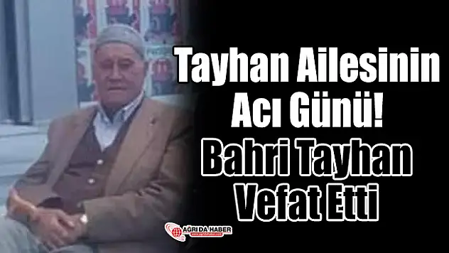 Tayhan Ailesinin Acı Günü! Bahri Tayhan Vefat Etti