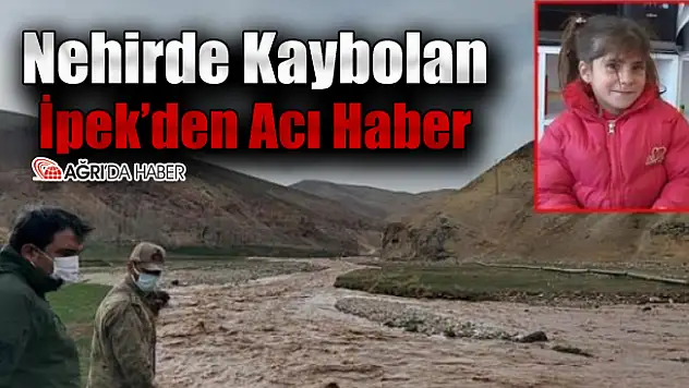 Ağrı'da Kaybolan İpek'den Acı Haber