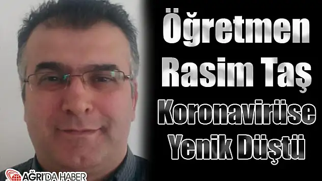 Ağrıda Öğretmen Koronavirüse Yenik Düştü