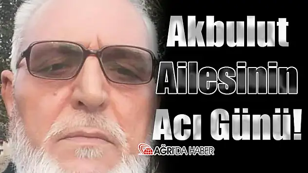 Akbulut Ailesinin Acı Günü!