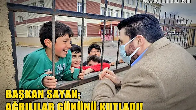 Başkan Savcı Sayan Dünya Ağrılılar Gününü Kutladı