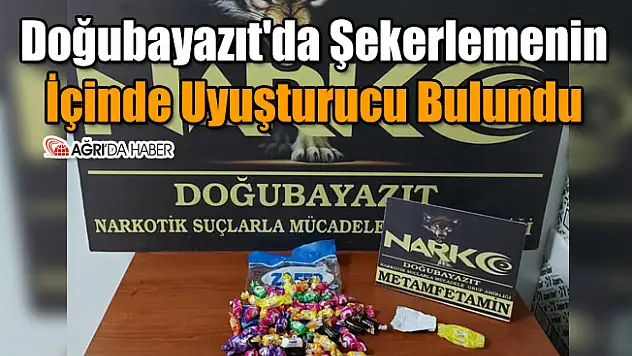 Doğubayazıt'da Şekerlemenin İçinde Uyuşturucu Bulundu