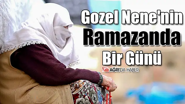 Gozel Nene'nin Ramazanda Bir Günü