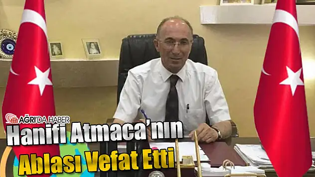 Hanifi Atmaca'nın Ablası Vefat Etti