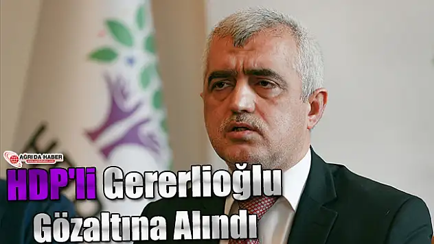 HDP'li Gererlioğlu Yeniden Gözaltına Alındı