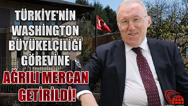 Türkiye'nin Washington Büyükelçiliğine Ağrılı Hasan Murat Mercan getirildi