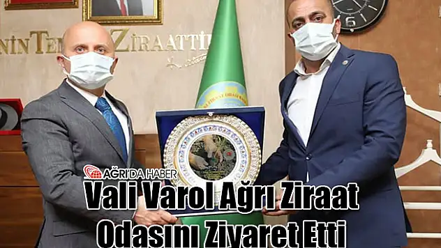 Vali Varol Ağrı Ziraat Odasını Ziyaret Etti