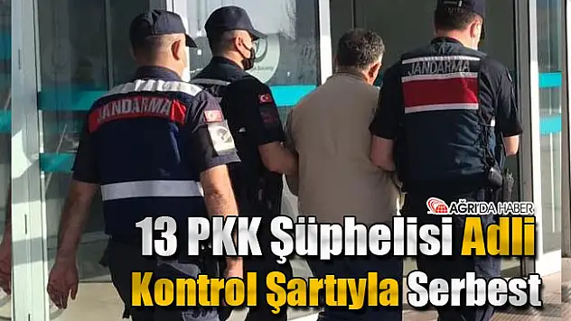 13 PKK Şüphelisi Adli Kontrol İle Serbest Kaldı