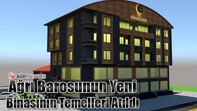 Ağrı Barosunun Yeni Binasının Temelleri Atıldı
