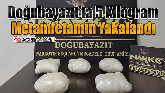 Ağrı'da 5 Kilo 16 Gram Metamfetamin Ele Geçirildi!