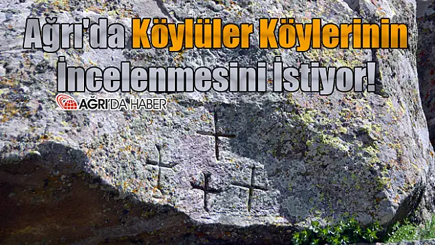 Ağrı'da Köylüler Köylerinin İncelenmesini İstiyor!