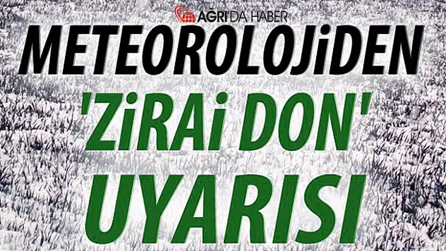 Ağrı dahil 5 ile zirai don uyarısı!