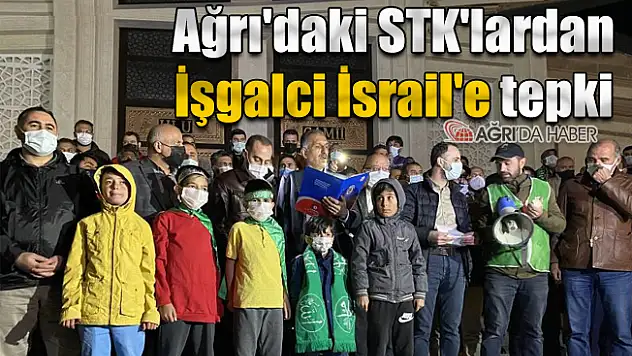 Ağrı'daki STK'lardan İşgalci İsrail'e tepki